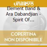 Element Band & Ara Dabandjian - Spirit Of Christmas cd