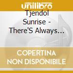 Tjendol Sunrise - There'S Always Tomorrow cd