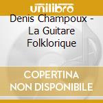 Denis Champoux - La Guitare Folklorique cd