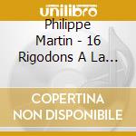 Philippe Martin - 16 Rigodons A La Guitare cd