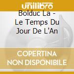 Bolduc La - Le Temps Du Jour De L'An cd