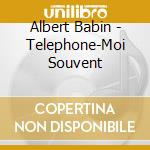Albert Babin - Telephone-Moi Souvent cd