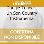 Dougie Trineer - Un Son Country Instrumental cd