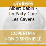 Albert Babin - Un Party Chez Les Cayens cd
