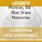 Monroe, Bill - Blue Grass Memories cd