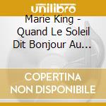 Marie King - Quand Le Soleil Dit Bonjour Au Montagne cd