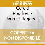 Gerald Poudrier - Jimmie Rogers Chante Par cd musicale di Gerald Poudrier