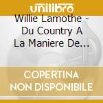 Willie Lamothe - Du Country A La Maniere De Willie cd