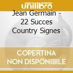 Jean Germain - 22 Succes Country Signes cd