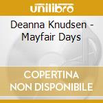 Deanna Knudsen - Mayfair Days cd musicale di Deanna Knudsen