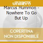 Marcus Hummon - Nowhere To Go But Up cd