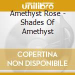 Amethyst Rose - Shades Of Amethyst cd