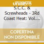 S.C.C. & Screwheads - 3Rd Coast Heat: Vol. 1 cd
