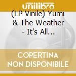 (LP Vinile) Yumi & The Weather - It's All In My Head lp vinile