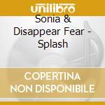 Sonia & Disappear Fear - Splash cd