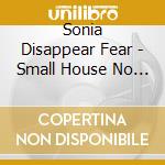Sonia Disappear Fear - Small House No Secrets Composers Cut - O.S.T. cd