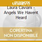 Laura Caviani - Angels We Havent Heard cd