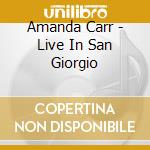 Amanda Carr - Live In San Giorgio cd