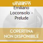 Emiliano Loconsolo - Prelude cd musicale di Emiliano Loconsolo