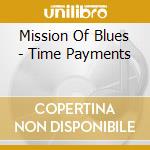 Mission Of Blues - Time Payments cd