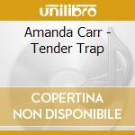 Amanda Carr - Tender Trap cd