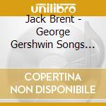 Jack Brent - George Gershwin Songs 1919-1946 1 cd