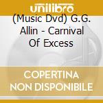 (Music Dvd) G.G. Allin - Carnival Of Excess cd musicale