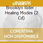 Brooklyn Rider - Healing Modes (2 Cd) cd musicale