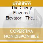 The Cherry Flavored Elevator - The Cherry Flavored Elevator cd