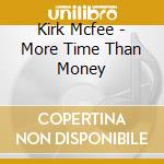 Kirk Mcfee - More Time Than Money cd