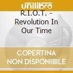 R.I.O.T. - Revolution In Our Time cd
