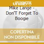 Mike Lange - Don'T Forget To Boogie cd