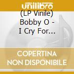 (LP Vinile) Bobby O - I Cry For You/Givin Up vinile