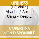 (LP Vinile) Atlantis / Armed Gang - Keep On Movin' & Groovin' / All I Want vinile
