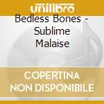 Bedless Bones - Sublime Malaise cd