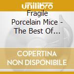 Fragile Porcelain Mice - The Best Of Modern Rock cd