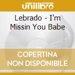 Lebrado - I'm Missin You Babe cd