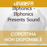 Illphonics - Illphonics Presents Sound cd
