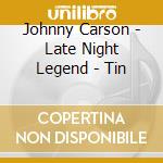 Johnny Carson - Late Night Legend - Tin