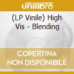 (LP Vinile) High Vis - Blending vinile