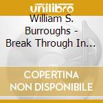 William S. Burroughs - Break Through In Grey Room cd musicale