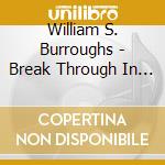 William S. Burroughs - Break Through In Grey Room cd