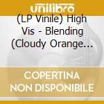 (LP Vinile) High Vis - Blending (Cloudy Orange Vinyl) vinile