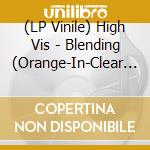 (LP Vinile) High Vis - Blending (Orange-In-Clear Vinyl) vinile