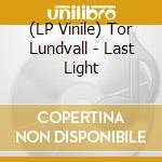 (LP Vinile) Tor Lundvall - Last Light vinile
