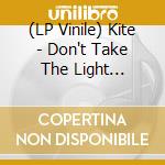 (LP Vinile) Kite - Don't Take The Light Away/Remember Me (Clear Vinyl) vinile