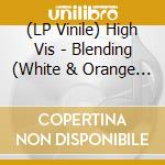 (LP Vinile) High Vis - Blending (White & Orange Smash Coloured) vinile