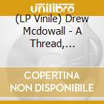 (LP Vinile) Drew Mcdowall - A Thread, Silvered And Trembling vinile