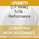 (LP Vinile) Tr/St - Performance vinile