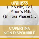 (LP Vinile) Coil - Moon's Milk (In Four Phases) (Red-In-Clear Vinyl) (3 Lp) vinile